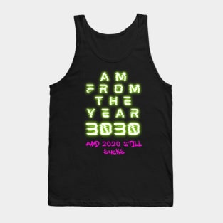 From the future - 2020 Still Sucks Tank Top